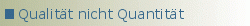 Qualitt nicht Quantitt