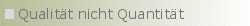 Qualitt nicht Quantitt