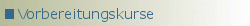 Vorbereitungskurse